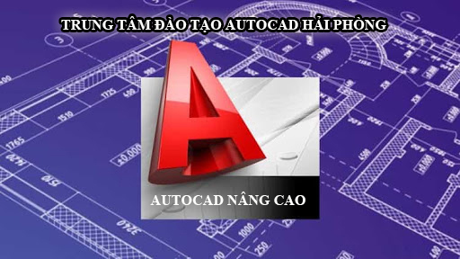 Khóa học autocad tốt nhất tại Hải Phòng