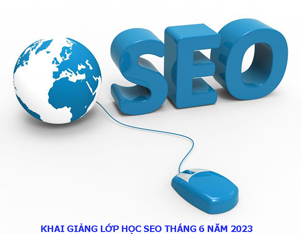 Khai giảng khóa học Seo tháng 6 năm 2023.