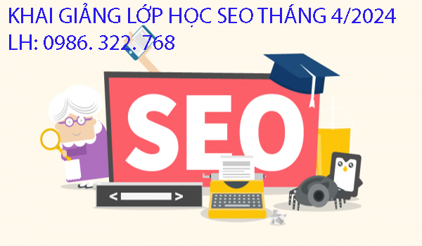 Khai giảng lớp học SEO tháng 4 năm 2024.