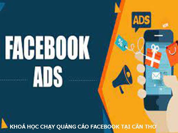 Khoá học chạy quảng cáo facebook tại Cần Thơ