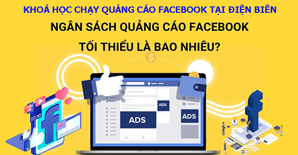 Khóa học chạy quảng cáo facebook tại Điện Biên
