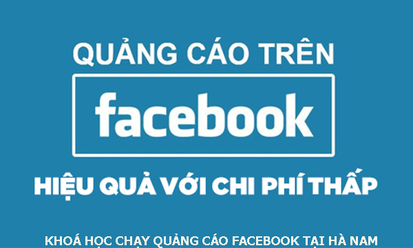 Khóa học chạy quảng cáo facebook tại Hà Nam