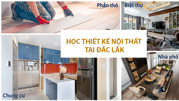 Học thiết kế nội thất tại Đắk Lắk