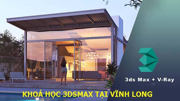 Khóa học 3ds max tại Vĩnh Long