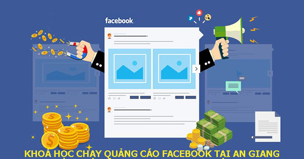 Khóa học chạy quảng cáo facebook tại An Giang