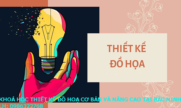Khoá học thiết kế đồ hoạ cơ bản và nâng cao tại Bắc Ninh