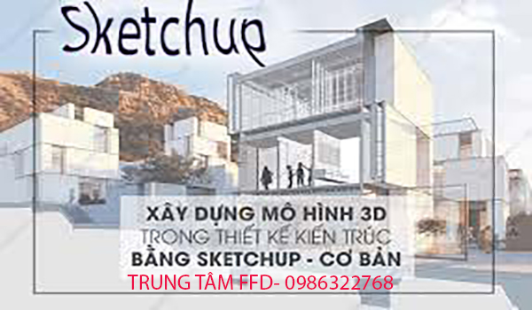 KHOÁ HỌC SKETCHUP TẠI LÊ CHÂN - HẢI PHÒNG